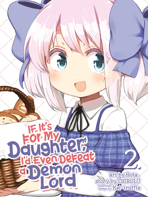 Title details for If It's for My Daughter, I'd Even Defeat a Demon Lord, Volume 2 by CHIROLU - Available